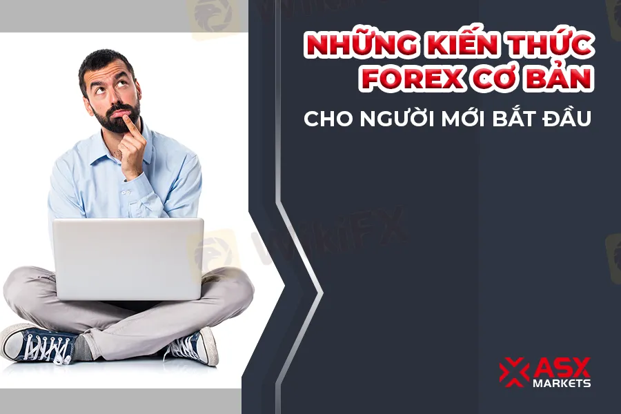Nhung-Kien-Thuc-Forex-Co-Ban-Cho-Nguoi-Moi-Bat-Dau-ASX-Markets-0.jpg