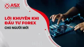 ASX Markets: Lời Khuyên Khi Đầu Tư Forex Cho Người Mới