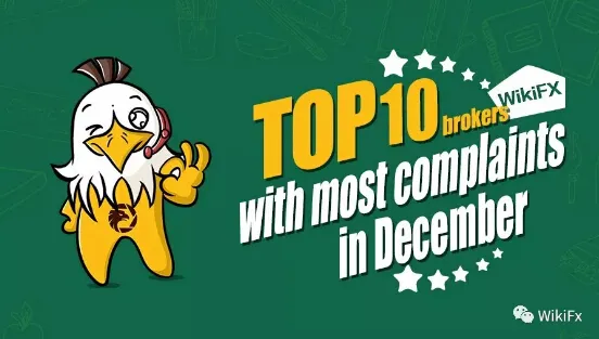 Top 10 Forex Brokers with Most Complaints in December