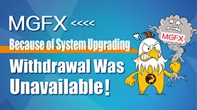 Investor Can't Withdraw Money Due to System Upgrading of MGFX