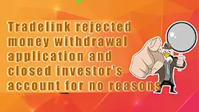 Tradelink rejected investor's withdrawal for no reasons