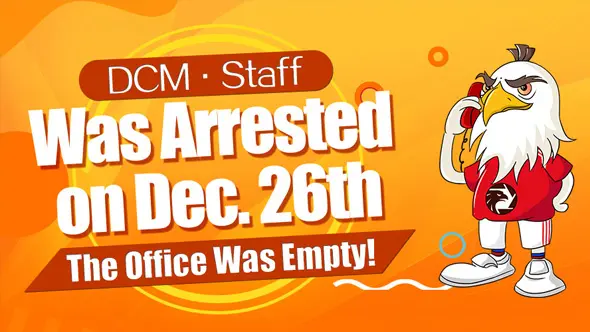 DCM’s Staff Was Arrested with the Office in China Empty!