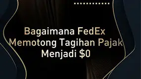 Bagaimana FedEx Memotong Tagihan Pajak Menjadi $0