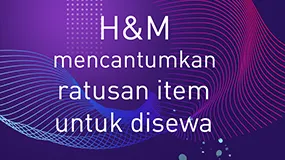 H&M Mencantumkan Ratusan Item Untuk Disewa 