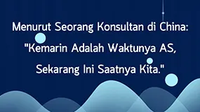Menurut Seorang Konsultan di China: "Kemarin Adalah Waktunya AS, Sekarang Ini Saatnya Kita.