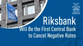 Riksbank Will be the First Central Bank to Cancel Negative Rates