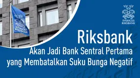 Riksbank Akan Jadi Bank Sentral Pertama yang Membatalkan Suku Bunga Negatif   