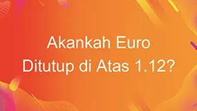 Akankah Euro Ditutup di Atas 1.12?