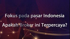 Fokus pada pasar Indonesia, Apakah Broker ini Terpercaya? 