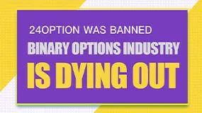 24option Was Banned: Binary Options Industry Is Dying Out