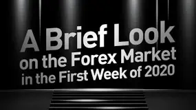 A Brief Look on the Forex Market in the First Week of 2020