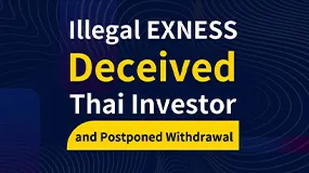 Illegal EXNESS Deceived Thai Investor and Postponed Withdrawal