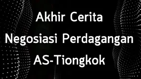Akhir Cerita Negosiasi Perdagangan AS-Tiongkok 
