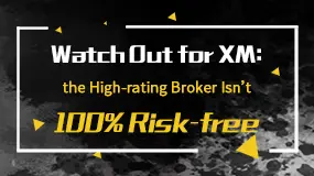 Watch Out for XM: the High-rating Broker Isn’t 100% Risk-free