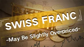 Swiss Franc May Be Slightly Overpriced