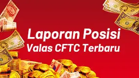 Laporan Posisi Valas CFTC Terbaru 