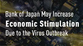 Bank of Japan May Increase Economic Stimulation Due to the Virus Outbreak