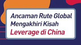 Ancaman Rute Global Mengakhiri Kisah Leverage di China