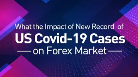 ​What the Impact of New Record of US Covid-19 Cases on Forex Market?