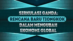 Sirkulasi Ganda: Dampak Global Rencana Baru Tiongkok Dalam Mengubah Ekonomi