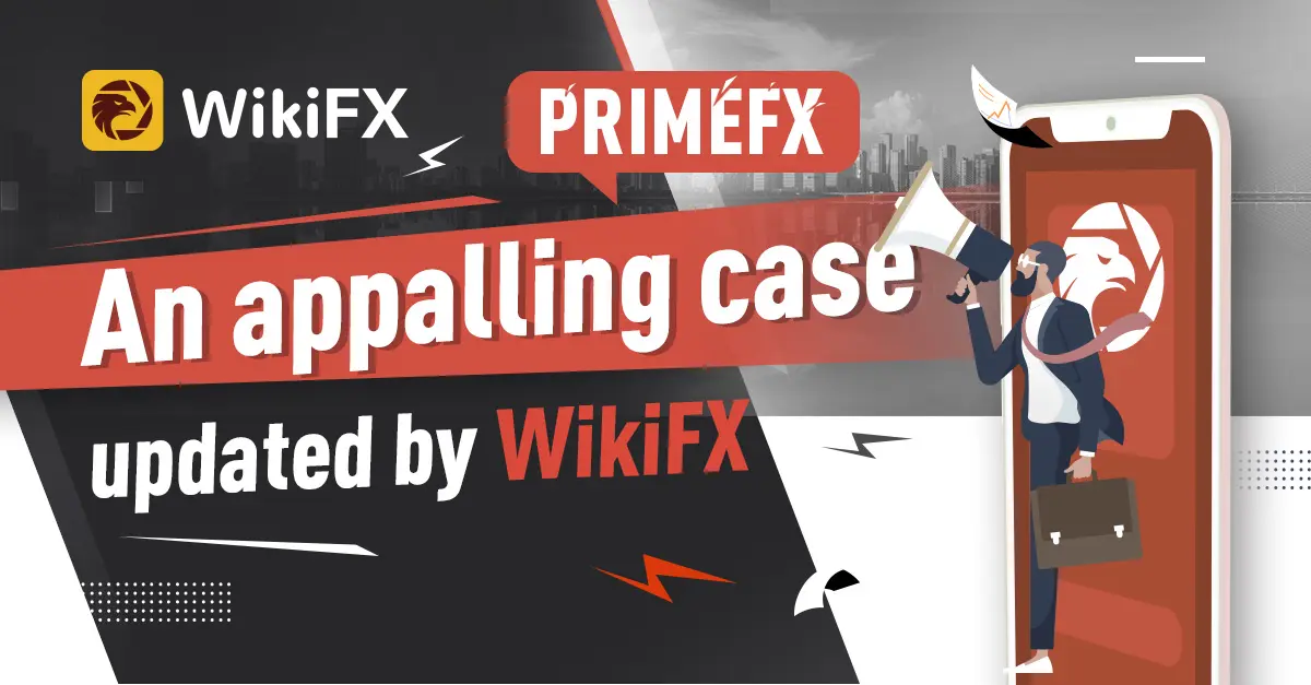 Exposure!!!An appalling case (Including Primefx) updatedby WikiFX