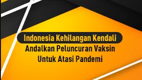 Indonesia Kehilangan Kendali Andalkan Peluncuran Vaksin Untuk Atasi Pandemi 