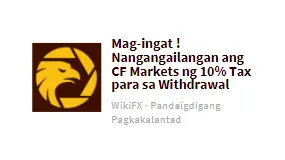 Mag-ingat ! Nangangailangan ang CF Markets ng 10% Tax para sa Withdrawal