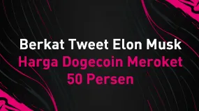 Berkat Tweet Elon Musk, Harga Dogecoin Meroket 50 Persen