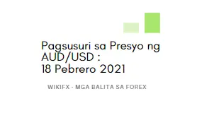 Pagsusuri sa Presyo ng AUD/USD : 18 Pebrero 2021
