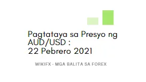 Pagtataya ng Precio ng AUD/USD : 22 Pebrero 2021