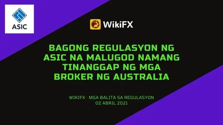 Bagong Regulasyon ng ASIC na Malugod Namang Tinanggap ng Mga Broker ng Australia