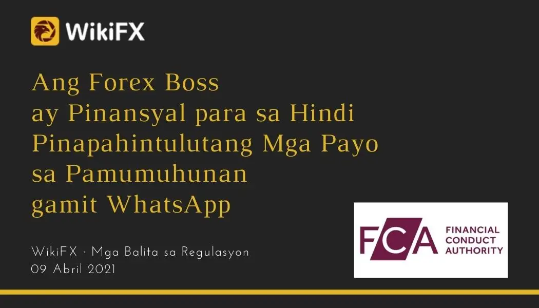 Ang Forex Boss ay Pinansyal para sa Hindi Pinapahintulutang Mga Payo sa Pamumuhunan gamit WhatsApp