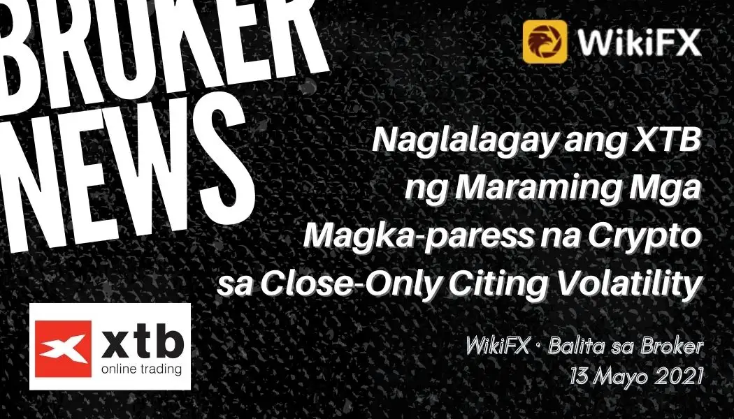 Naglalagay ang XTB ng Maraming Mga Magka-paress na Crypto sa Close-Only Citing Volatility