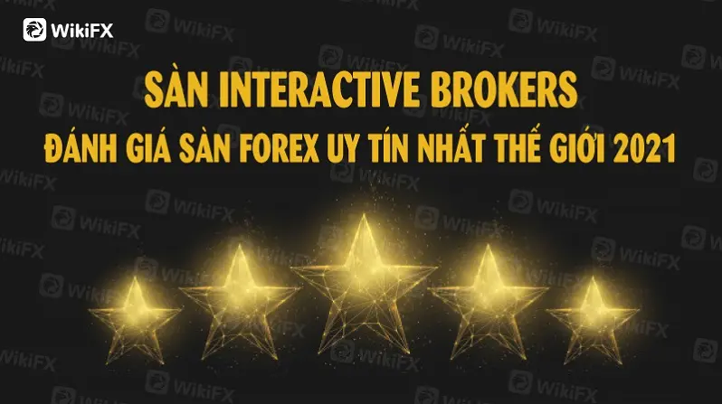SÀN INTERACTIVE BROKERS – ĐÁNH GIÁ SÀN FOREX UY TÍN NHẤT THẾ GIỚI 2021
