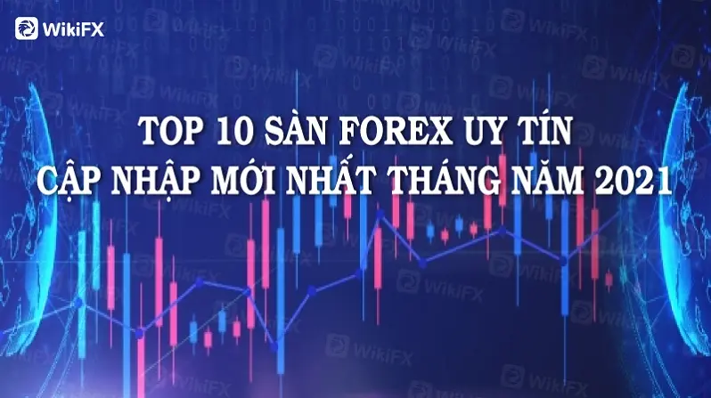TOP 10 SÀN FOREX UY TÍN CẬP NHẬP MỚI NHẤT THÁNG NĂM 2021