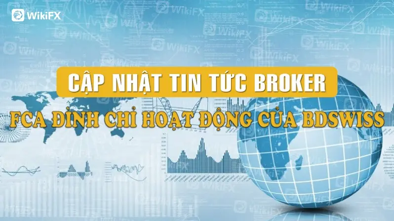 CẬP NHẬT TIN TỨC BROKER: FCA đình chỉ hoạt động của BDSwiss 