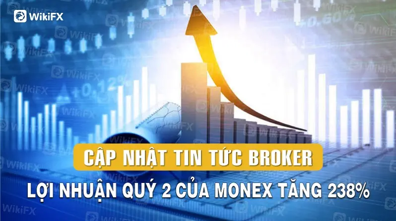 CẬP NHẬT TIN TỨC BROKER: Lợi nhuận quý 2 của Monex tăng 238% 