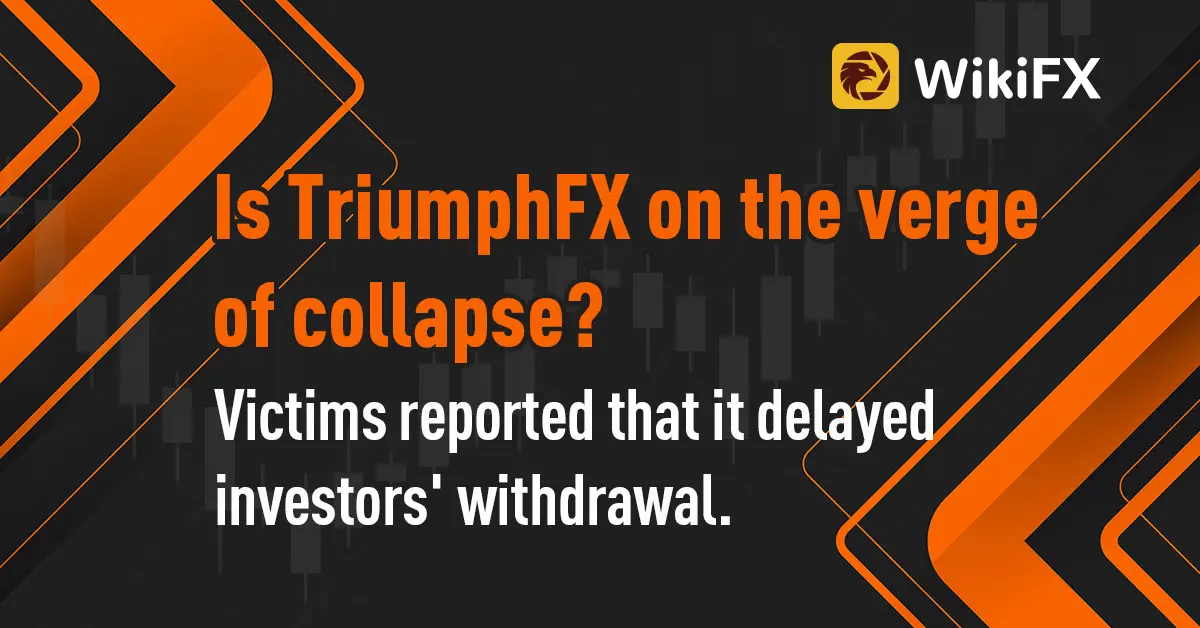 Is TriumphFX on the verge of collapse? Victims reported that it delayed investors' withdrawal