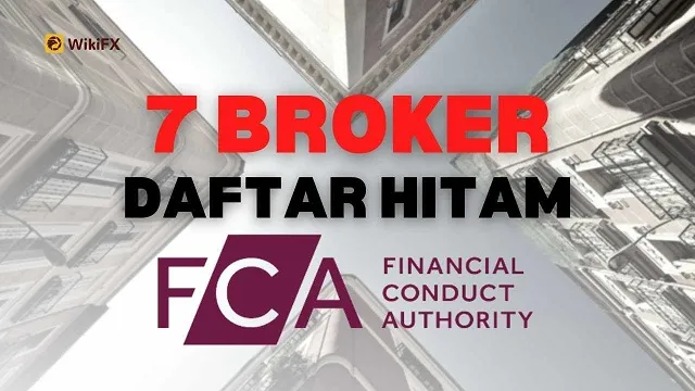 7-broker-daftar-hitam-fca-regulator-inggris.jpg 7-broker-daftar-hitam-fca-regulator-inggris.jpg