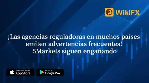 ¡Las agencias reguladoras en muchos países emiten advertencias frecuentes! 5Markets siguen engañando