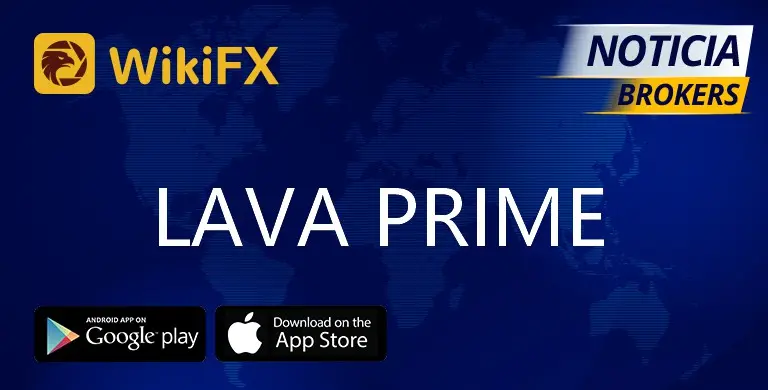 مراجعة (WikiFX) للوسيط (LAVA PRIME) : إذا صادفته في طريقك , اغمض عينيك وتابع السير .