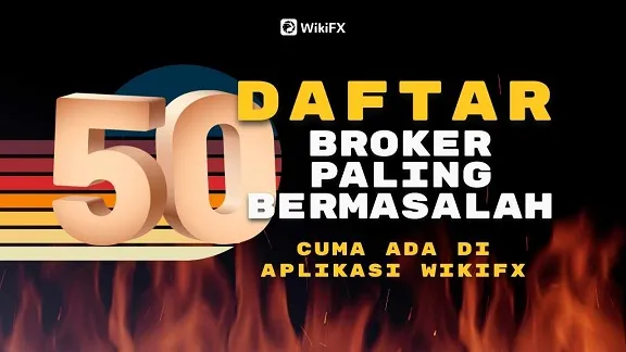 daftar-peringkat-50-broker-paling-bermasalah-aplikasi-wikifx.jpg daftar-peringkat-50-broker-paling-bermasalah-aplikasi-wikifx.jpg