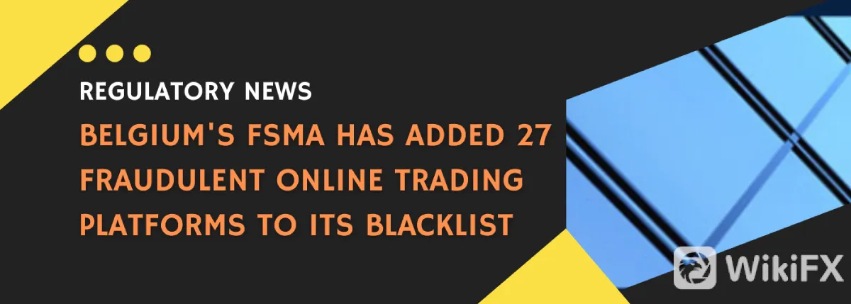 Belgium's FSMA Has Added 27 Fraudulent Online Trading Platforms To Its Blacklist (2).png Belgium's FSMA Has Added 27 Fraudulent Online Trading Platforms To Its Blacklist (2).png