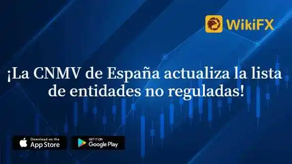 ¡La CNMV de España actualiza la lista de entidades no reguladas!