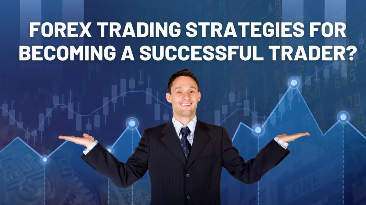What Are Some Forex Trading Strategies for Becoming a Successful Trader (1).png What Are Some Forex Trading Strategies for Becoming a Successful Trader (1).png