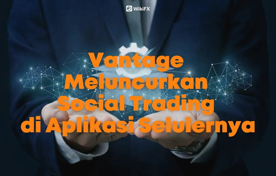 Vantage Meluncurkan Social Trading.png Vantage Meluncurkan Social Trading.png