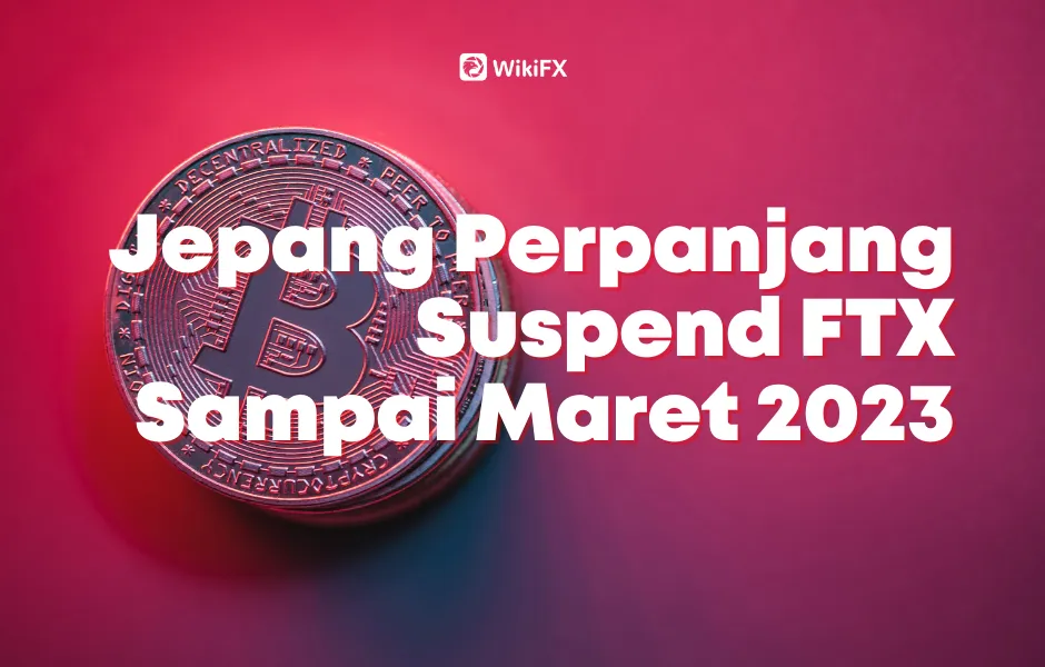 Jepang Perpanjang Suspend FTX.png Jepang Perpanjang Suspend FTX.png