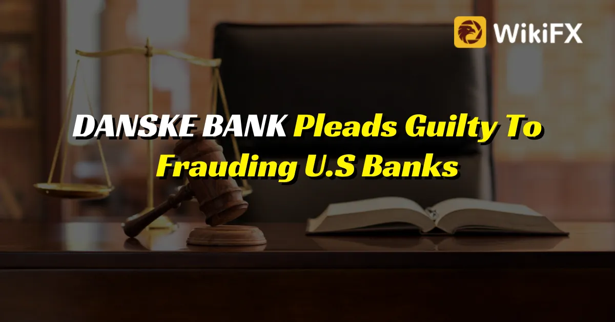 DANSKE BANK Pleads Guilty To Frauding U.S Banks.png DANSKE BANK Pleads Guilty To Frauding U.S Banks.png