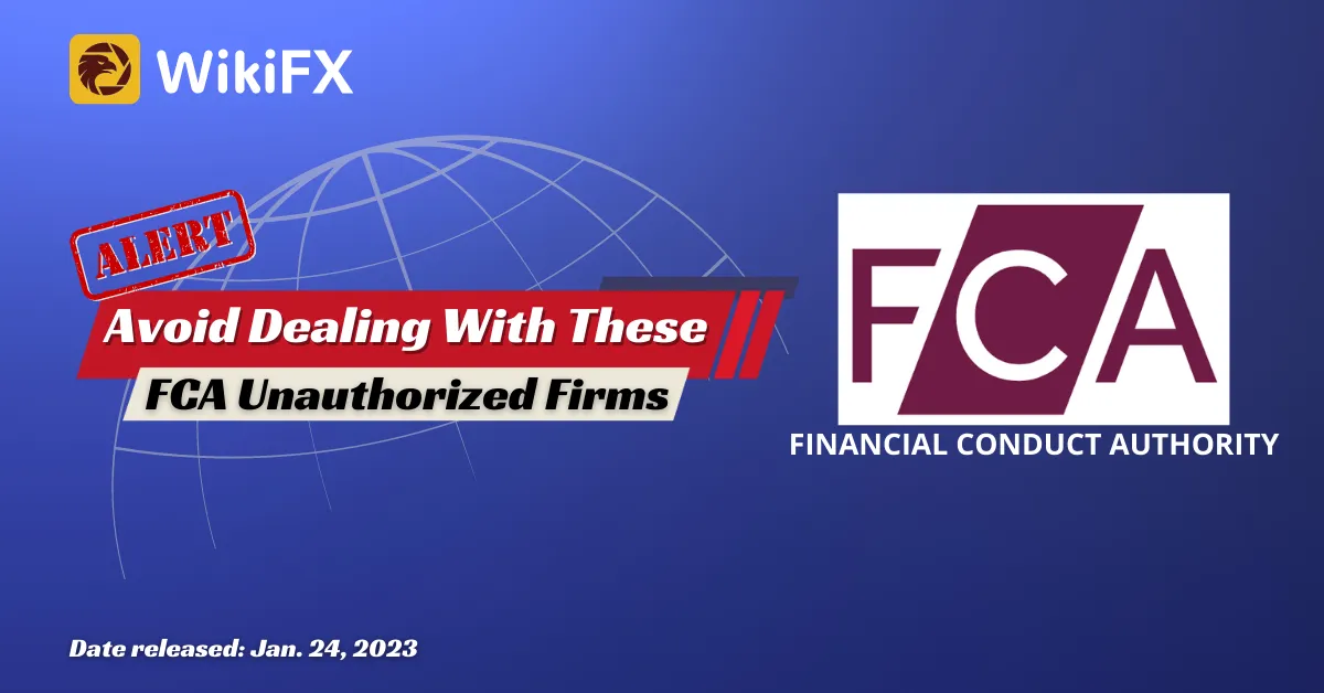 Avoid Dealing With These FCA Unauthorized Firms, According to WikiFX (1).png Avoid Dealing With These FCA Unauthorized Firms, According to WikiFX (1).png