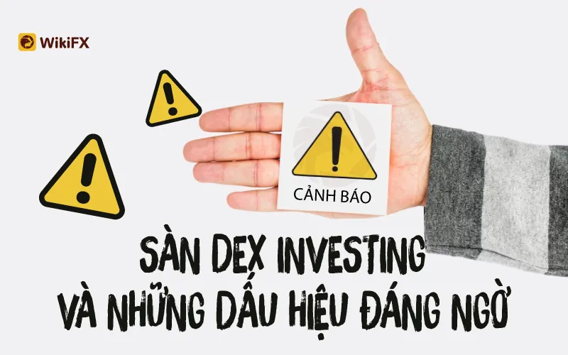 SÀN DEX INVESTING VÀ NHỮNG DẤU HIỆU ĐÁNG NGỜ